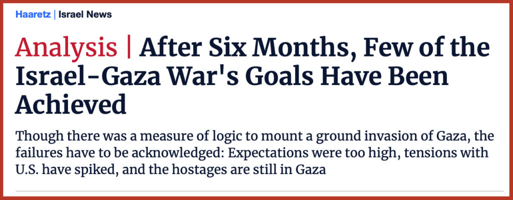After Six Months, Few of the Israel-Gaza War's Goals Have Been Achieved
