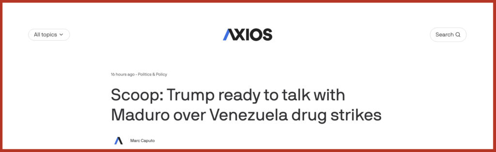 Scoop: Trump ready to talk with Maduro over Venezuela drug strikes
