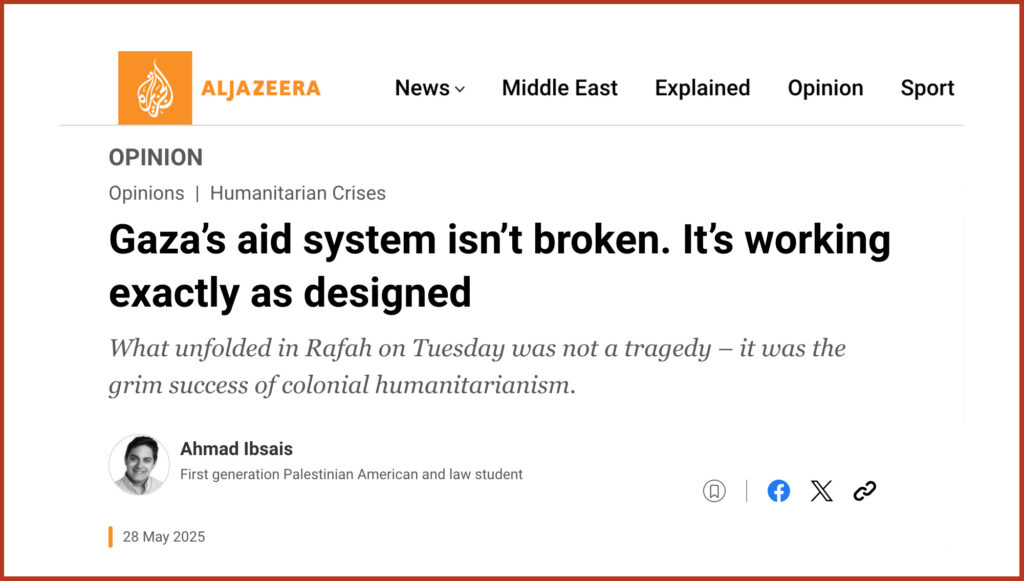 Gaza’s aid system isn’t broken. It’s working exactly as designed
