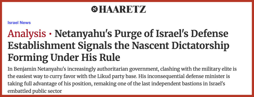 Netanyahu's Purge of Israel's Defense Establishment Signals the Nascent Dictatorship Forming Under His Rule