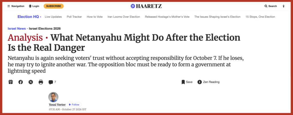 What Netanyahu Might Do After the Election Is the Real Danger