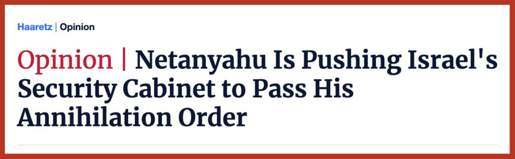Netanyahu Is Pushing Israel's Security Cabinet to Pass His Annihilation Order