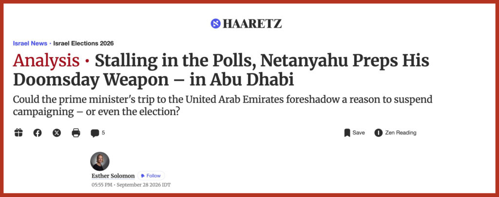 Stalling in the Polls, Netanyahu Preps His Doomsday Weapon – in Abu Dhabi