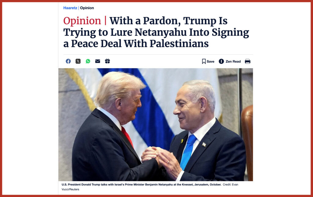 With a Pardon, Trump Is Trying to Lure Netanyahu Into Signing a Peace Deal With Palestinians