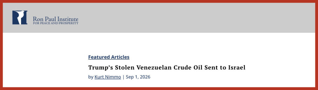 https://ronpaulinstitute.org/trumps-stolen-venezuelan-crude-oil-sent-to-israel/